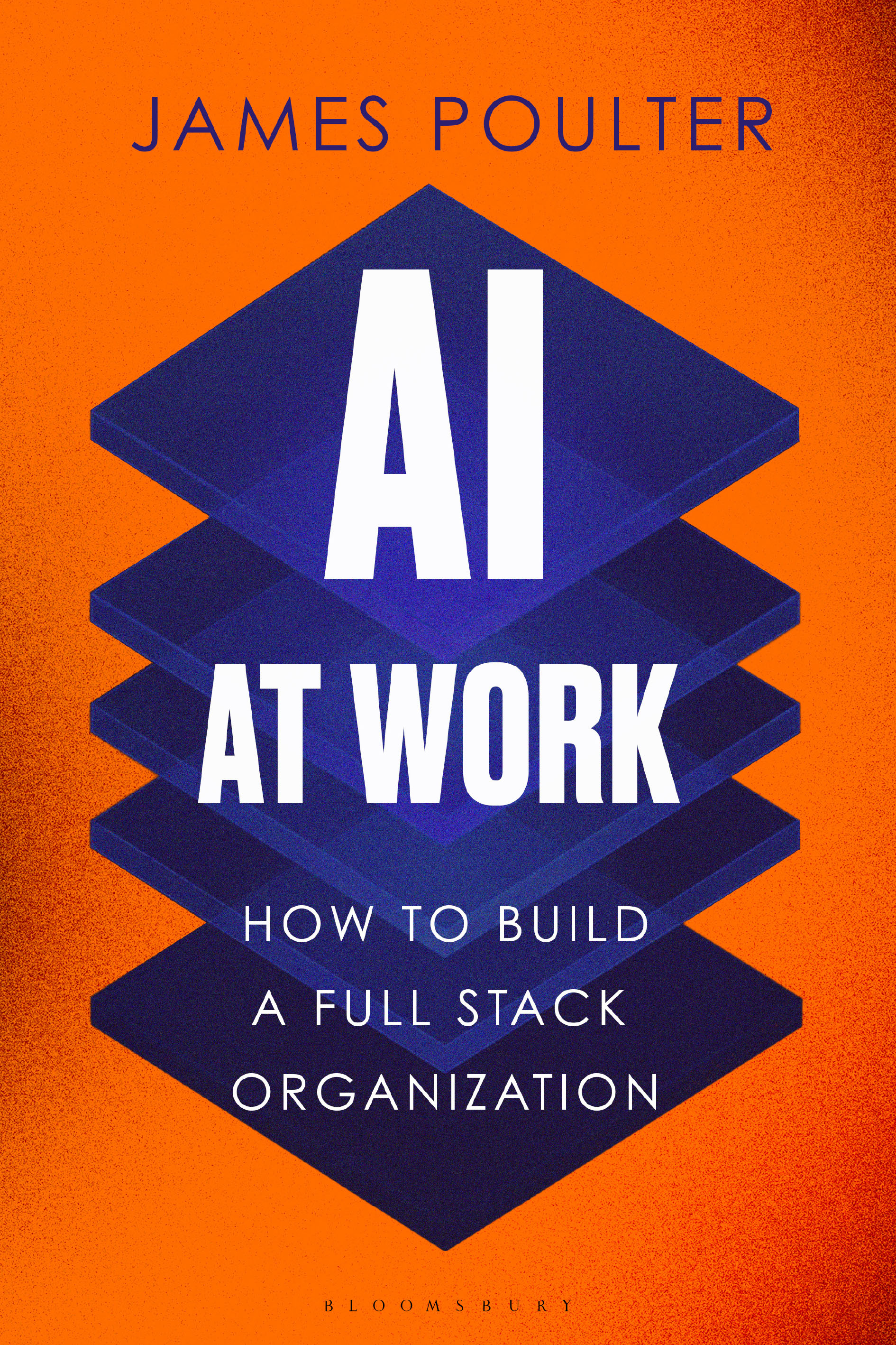 AI At Work - How to Build a Full Stack Organization by James Poulter